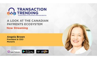 Transaction Trending EP21: A Look at the Canadian Payments Ecosystem, with Angela Brown, Moneris