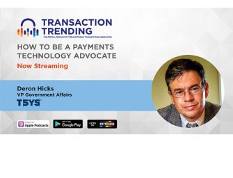 Transaction Trending EP17: How to be a Payments Technology Advocate, with Deron Hicks, TSYS