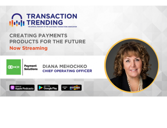 Transaction Trending EP45: Creating Payments Products for the Future, with Diana Mehochko, NCR Payment Solutions