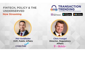 Transaction Trending EP27: FinTech, Policy & The Underserved, with Phil Goldfeder, Cross River Bank, and Chris Koegel, T-Mobile