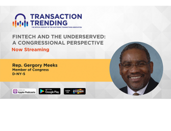 Transaction Trending EP33: FinTech and the Underserved – A Congressional Perspective with Rep. Gregory Meeks