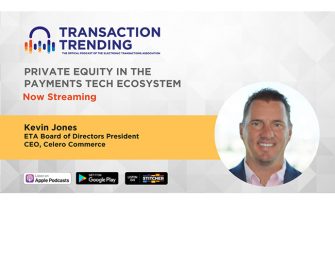 Transaction Trending EP26: Private Equity in the Payments Tech Ecosystem, with Kevin Jones, Celero Commerce