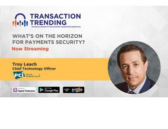 Transaction Trending EP34: What’s On the Horizon for Payments Security? With Troy Leach, PCI