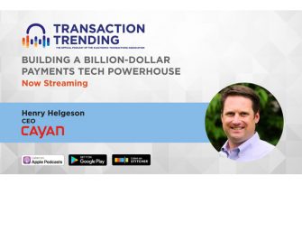 Transaction Trending EP11: How Henry Helgeson, Founder of Cayan, Built a Billion-Dollar Payments Tech Powerhouse