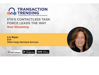 Transaction Trending EP12: ETA’s Contactless Task Force Leads the Way with Elizabeth Ryan, EVP, Wells Fargo Merchant Services