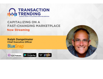 Transaction Trending EP32: Capitalizing on a Fast-Changing Payments Marketplace, with Ralph Dangelmaier, BlueSnap