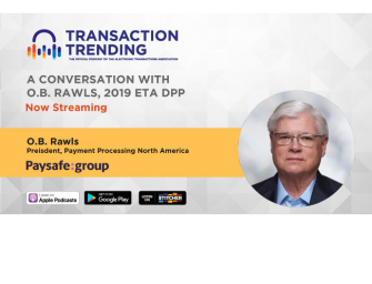 Transaction Trending EP31: A Conversation with O.B. Rawls, Paysafe Leader and 2019 ETA Distinguished Payments Professional